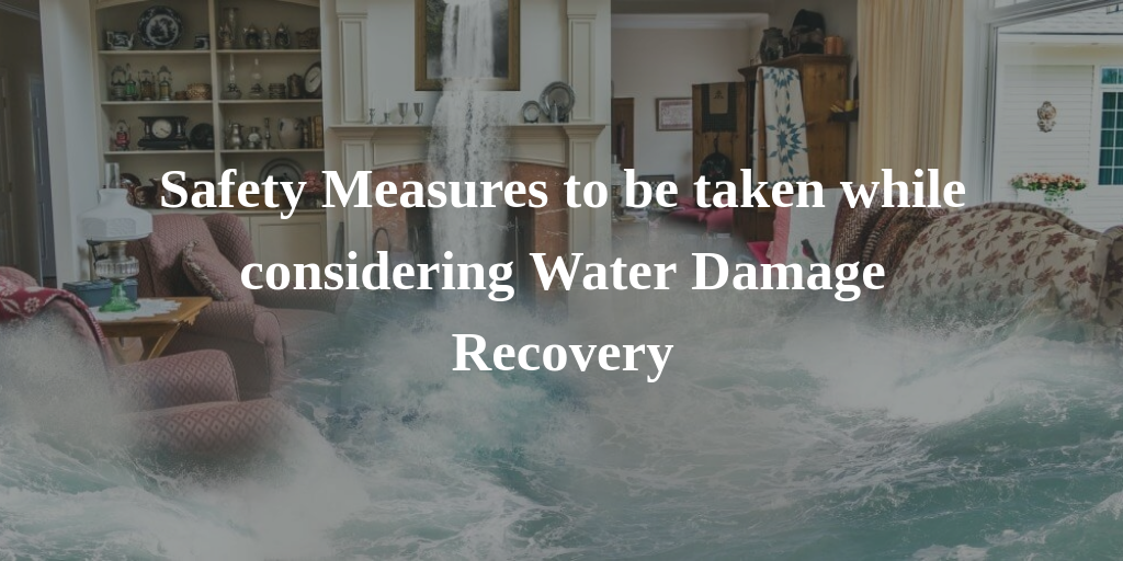 Water damage recovery Safety Measures steps